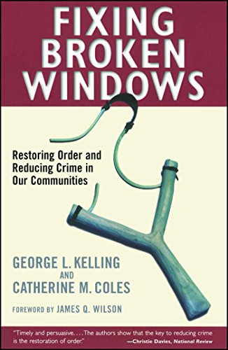Fixing Broken Windows: Restoring Order And Reducing Crime In Our Communities von Free Press